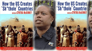Dr. Cynthia McKinney is the author of "How the US Creates Shithole Countries"