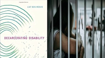 BAR Book Forum: Liat Ben-Moshe’s “Decarcerating Disability”