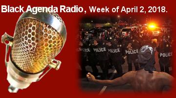 Black Agenda Radio, Week of April 2, 2018