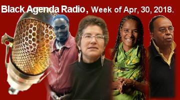 Black Agenda Radio for Week of April 30, 2018