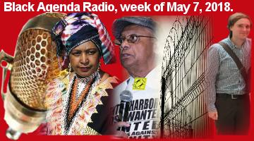Black Agenda Radio, Week of May 7, 2018